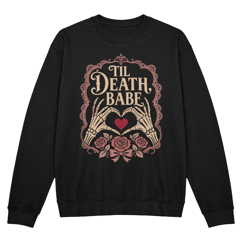 'Til Death, Babe Gothic Romance Crewneck Sweatshirt